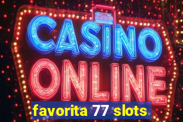 favorita 77 slots